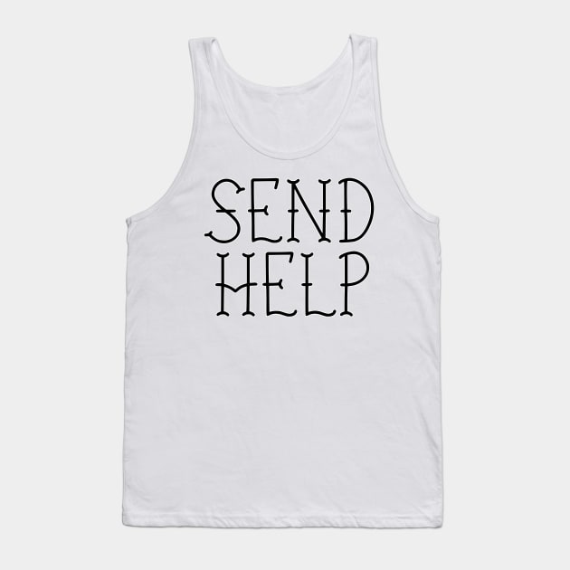 SEND HELP PLZ pretty pink fancy script Tank Top by sandpaperdaisy